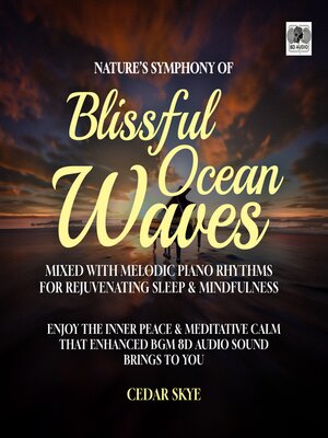 cover image of Nature's Symphony of Blissful Ocean Waves Mixed With Melodic Piano Rhythms For Rejuvenating Sleep & Mindfulness